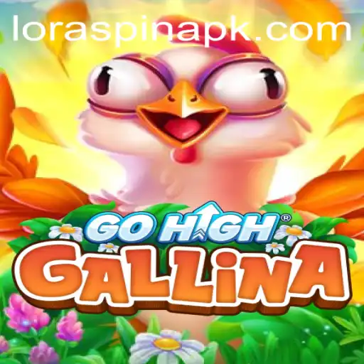 The Exciting World of GoHighGallina: Adventure Awaits with LORASPIN